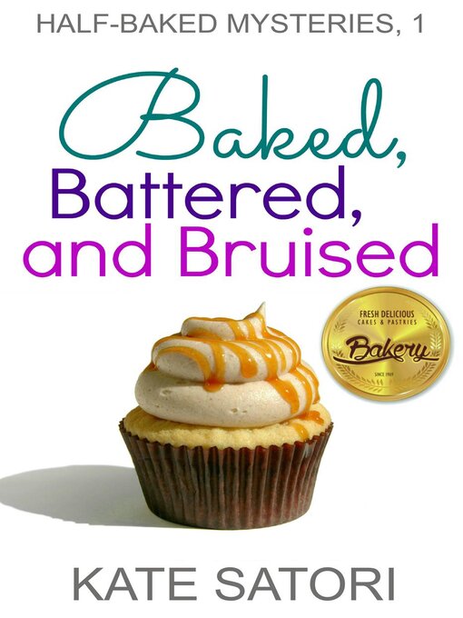 Title details for Baked, Battered, and Bruised by Kate Satori - Available